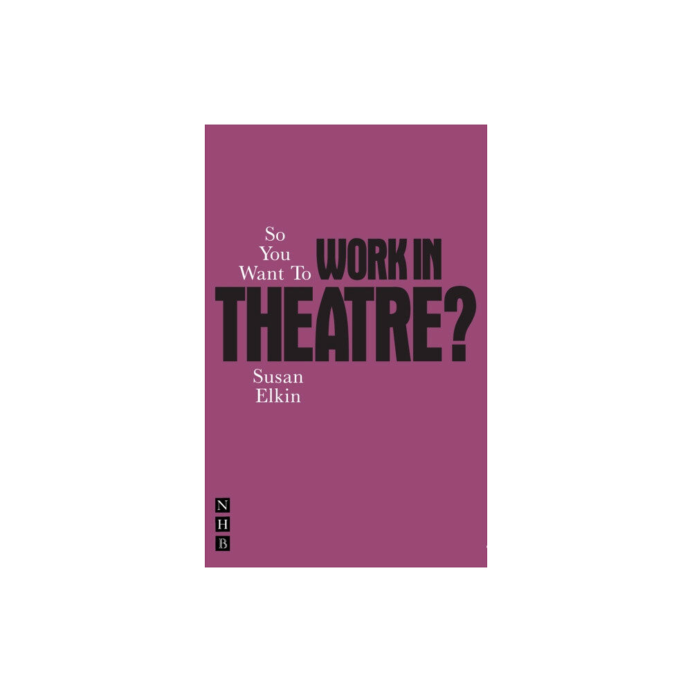 Nick Hern Books So You Want To Work In Theatre? (häftad, eng)