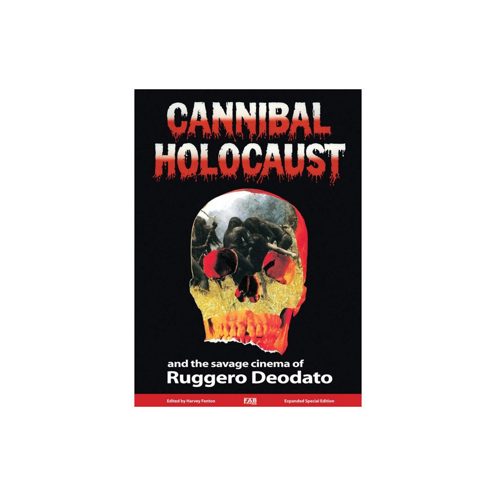 FAB Press Cannibal Holocaust and the Savage Cinema of Ruggero Deodato (inbunden, eng)