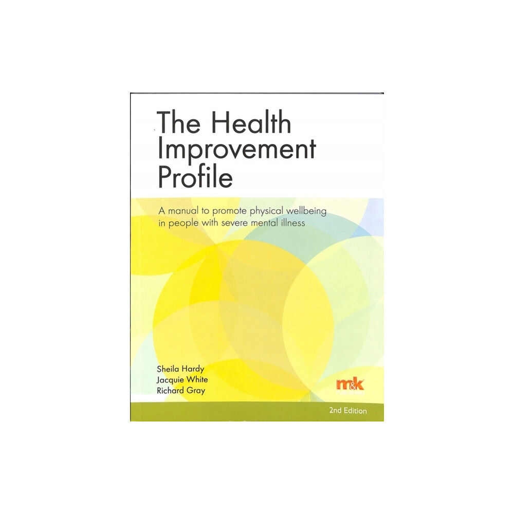 M&K Update Ltd The Health Improvement Profile: A manual to promote physical wellbeing in people with severe mental illness (häftad, eng...