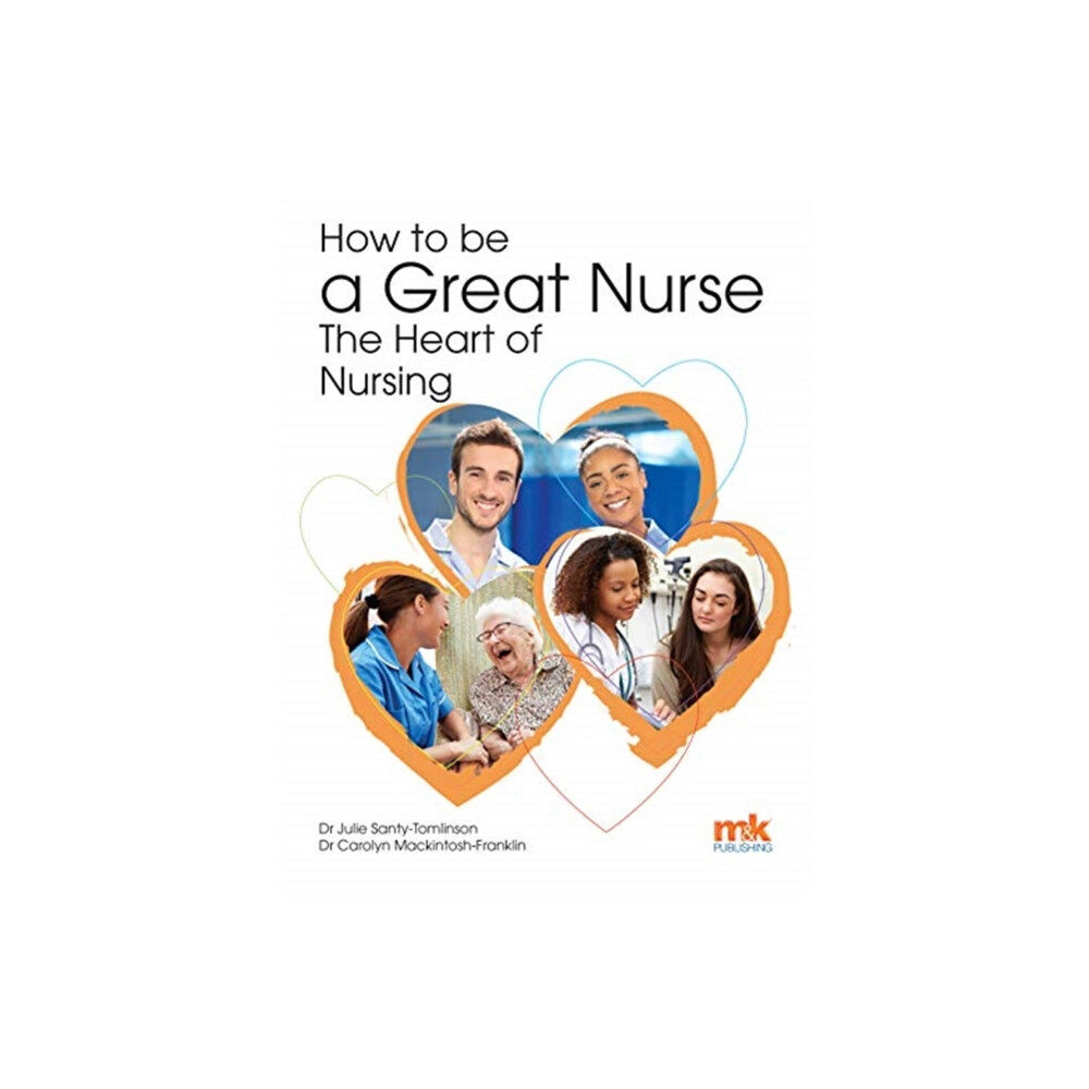 M&K Update Ltd How to be a Great Nurse - the Heart of Nursing (häftad, eng)