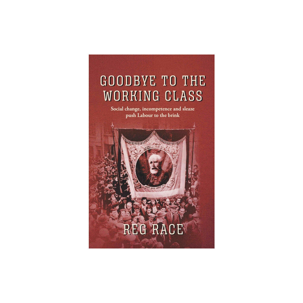 The Conrad Press Goodbye to the Working Class (inbunden, eng)