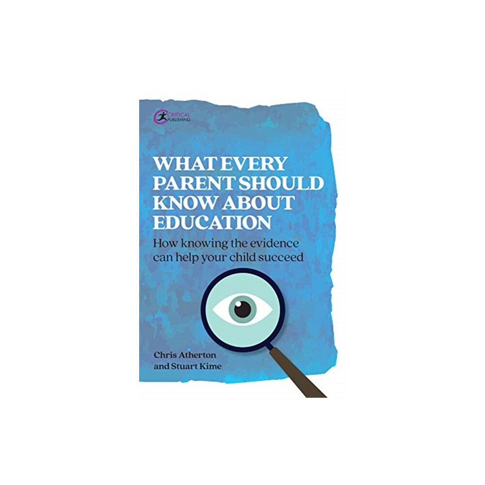 Critical Publishing Ltd What Every Parent Should Know About Education (häftad, eng)