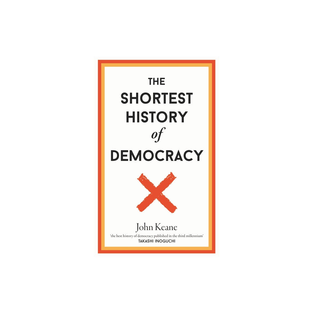 Old Street Publishing The Shortest History of Democracy (inbunden, eng)