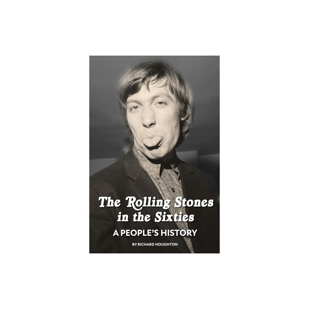 Spenwood Books The Rolling Stones in the Sixties - A People's History (inbunden, eng)