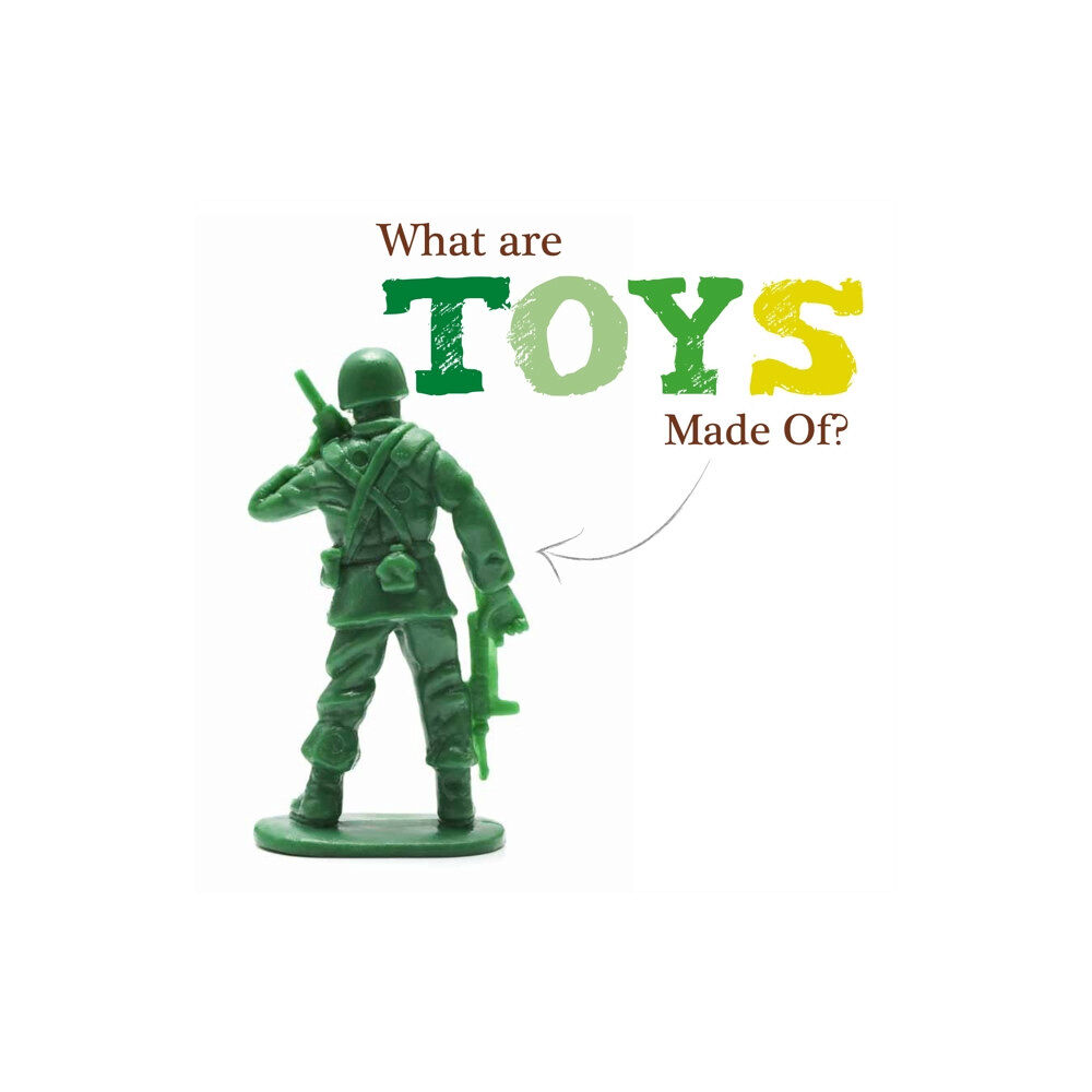 BookLife Publishing What Are Toys Made Of? (inbunden, eng)