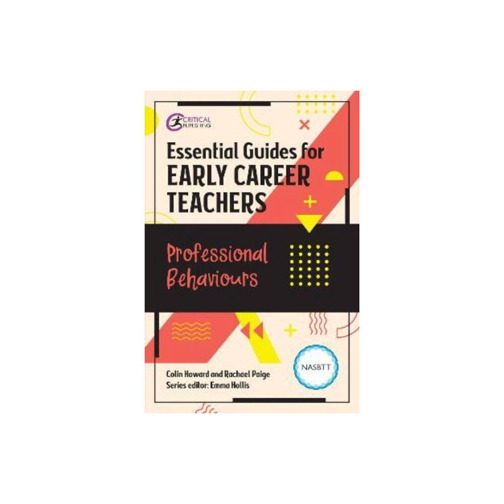 Critical Publishing Ltd Essential Guides for Early Career Teachers: Professional Behaviours (häftad, eng)