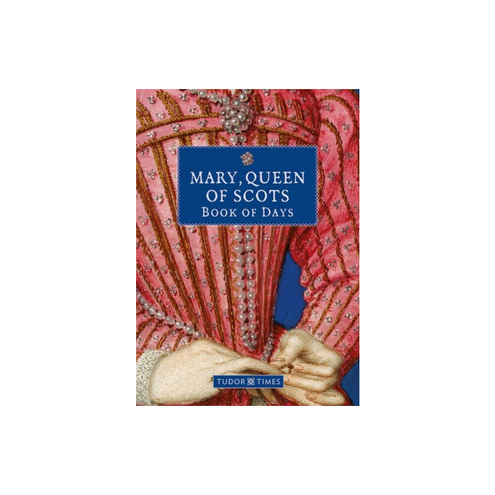 Graffeg Limited Mary, Queen of Scots Book of Days (inbunden, eng)