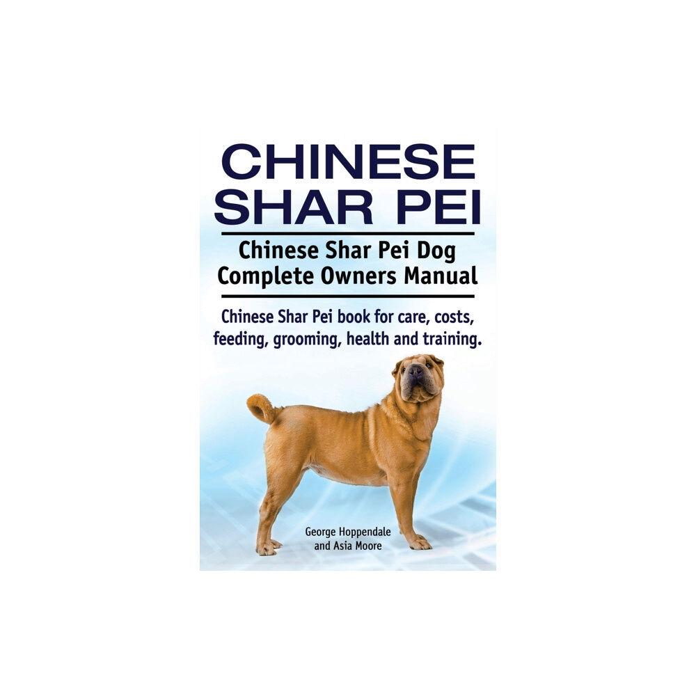 Imb Publishing Chinese Shar Pei. Chinese Shar Pei Dog Complete Owners Manual. Chinese Shar Pei book for care, costs, feeding, grooming,...