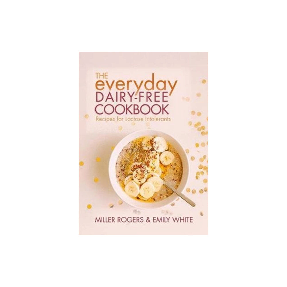 Grub Street Publishing The Everyday Dairy-Free Cookbook (häftad, eng)