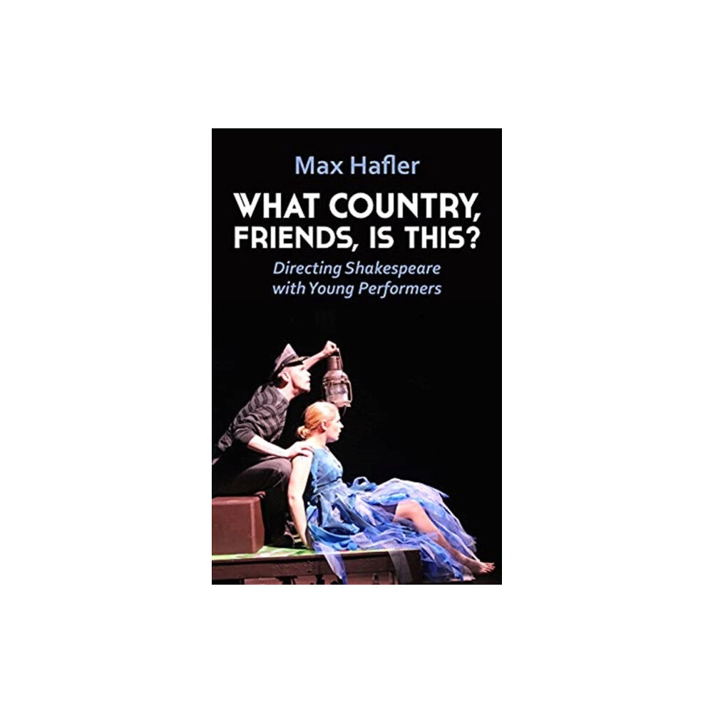 Nick Hern Books What Country, Friends, Is This?: Directing Shakespeare with Young Performers (häftad, eng)