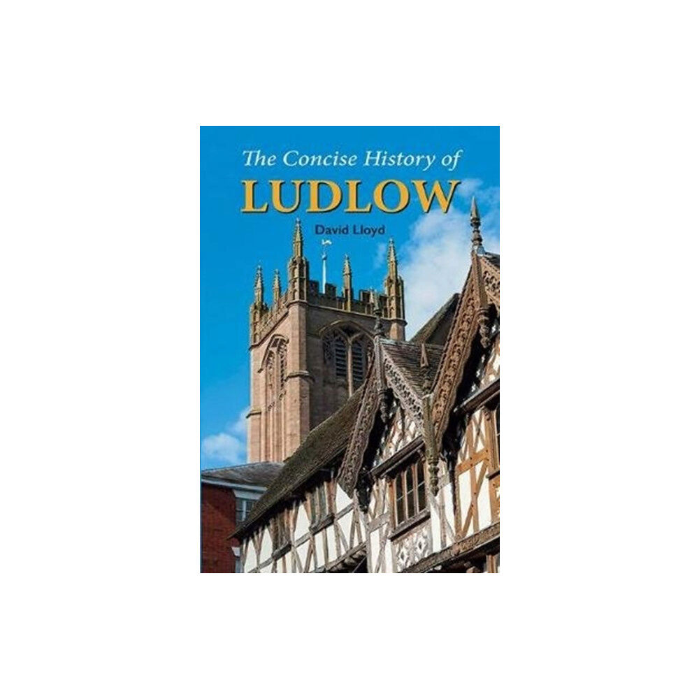 Merlin Unwin Books The Concise History of Ludlow (häftad, eng)