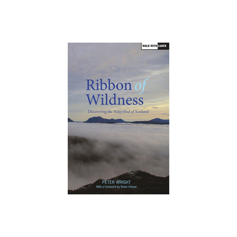 Luath Press Ltd Ribbon of Wildness (häftad, eng)