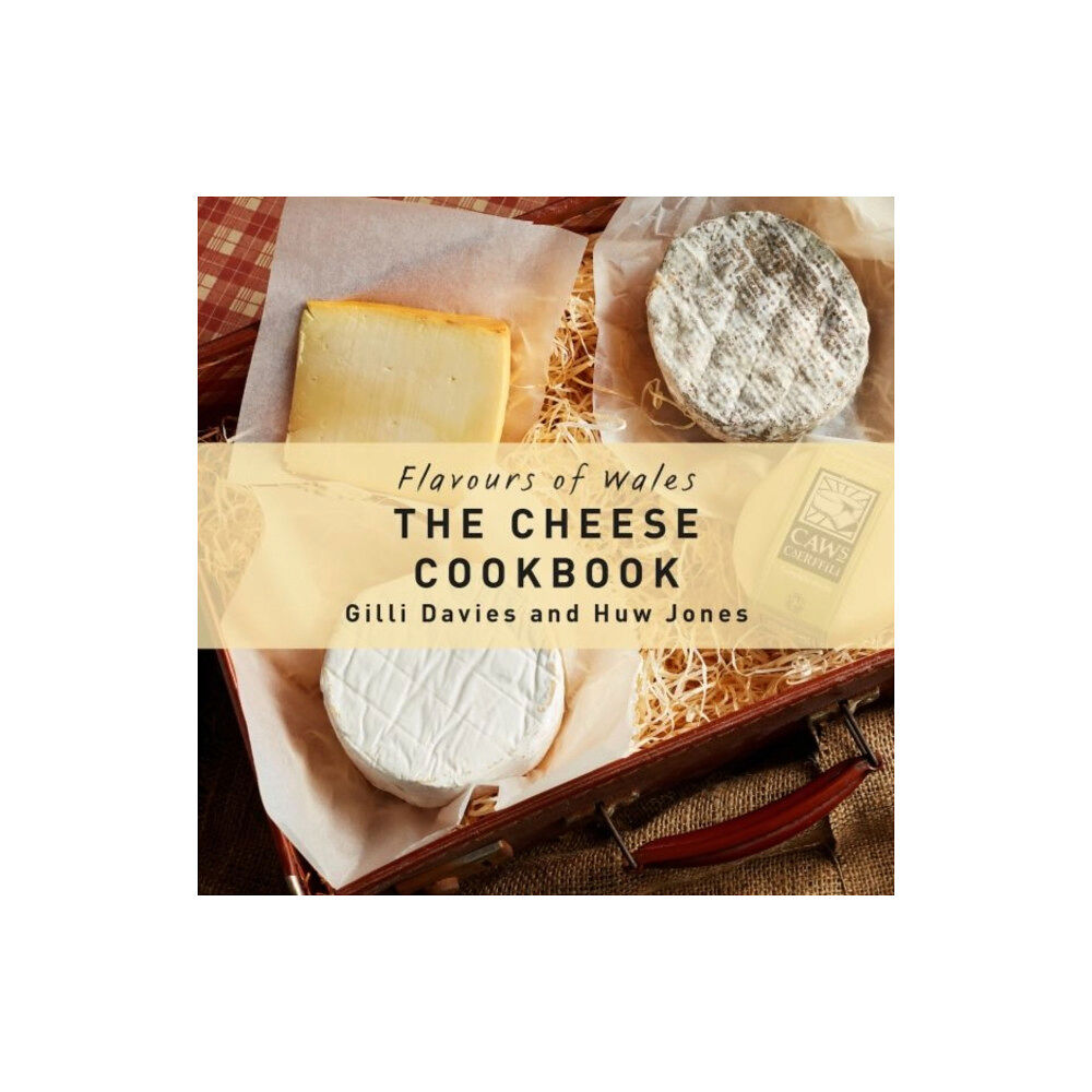 Graffeg Limited Flavours of Wales: Cheese Cookbook, The (inbunden, eng)