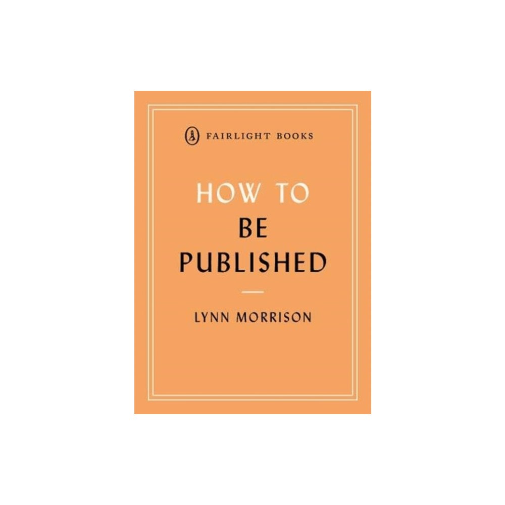 Fairlight Books How to Be Published (häftad, eng)