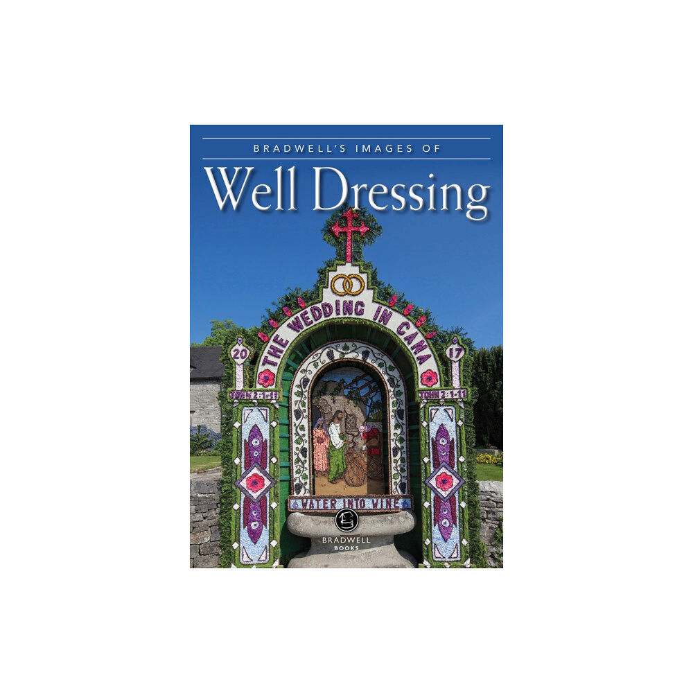 Bradwell Books Bradwell's Images of Well Dressing (häftad, eng)