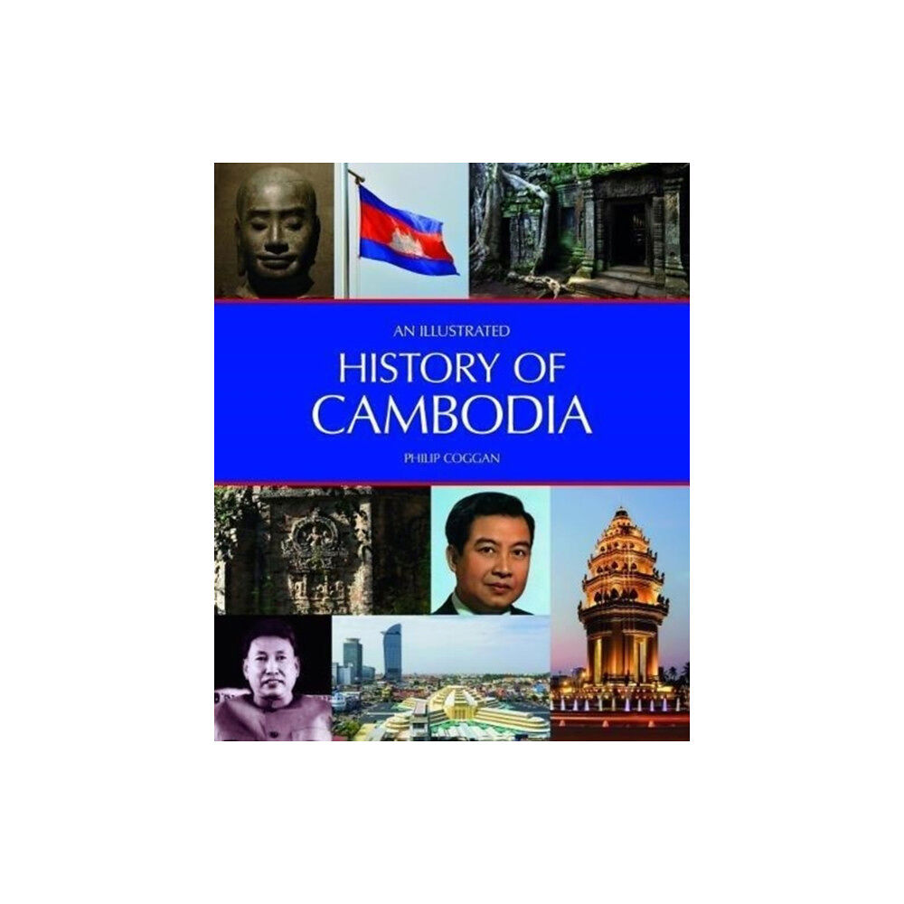 John Beaufoy Publishing Ltd An Illustrated History of Cambodia (häftad, eng)