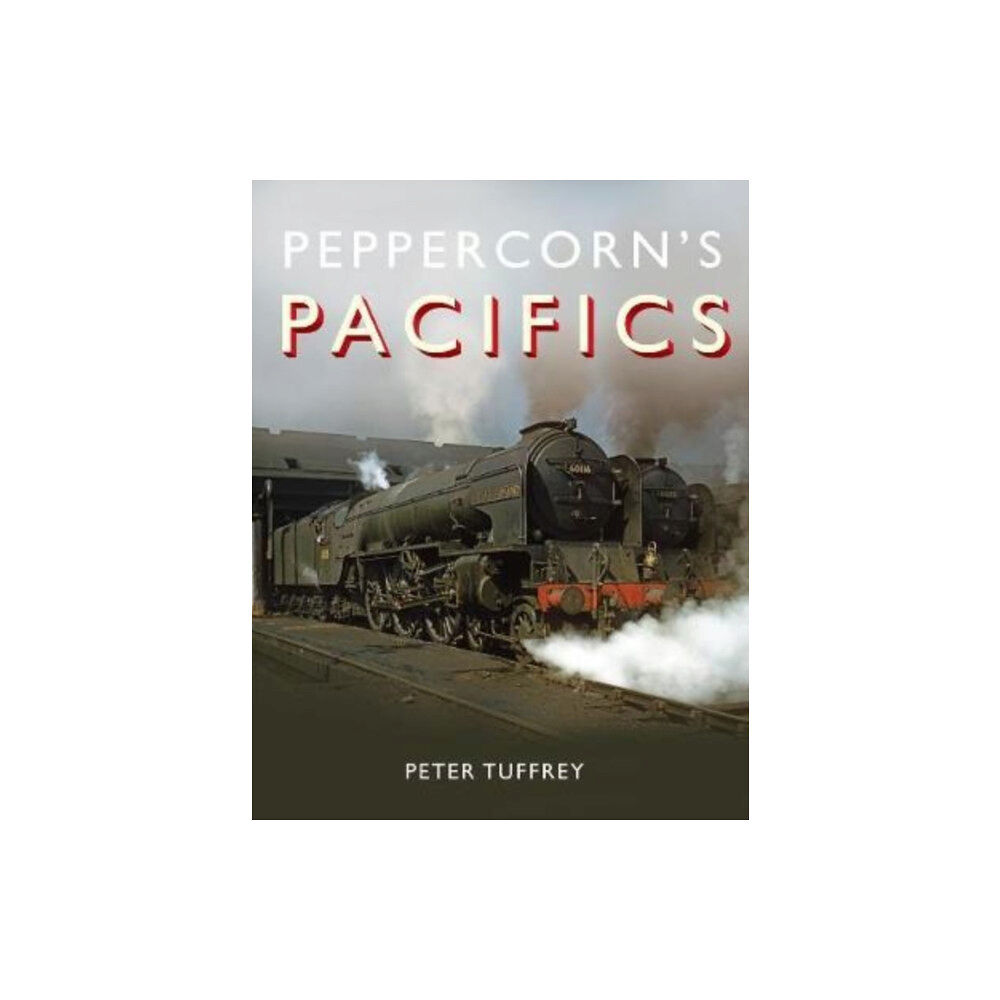 Great Northern Books Ltd Peppercorn's Pacifics (inbunden, eng)