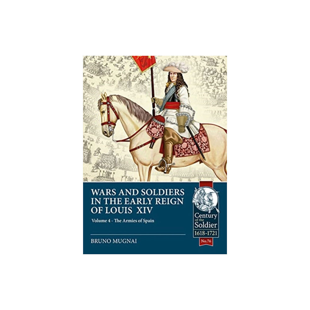 Helion & Company Wars & Soldiers in the Early Reign of Louis XIV  Volume 4 (häftad, eng)