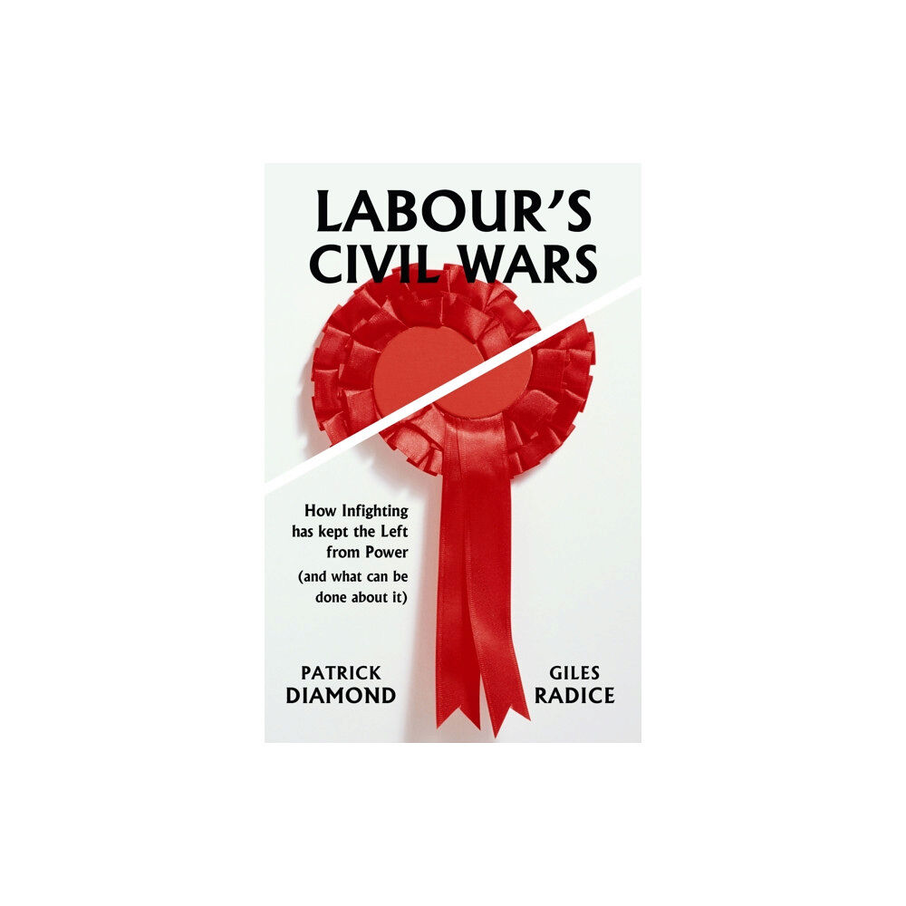 Haus Publishing Labour's Civil Wars (häftad, eng)