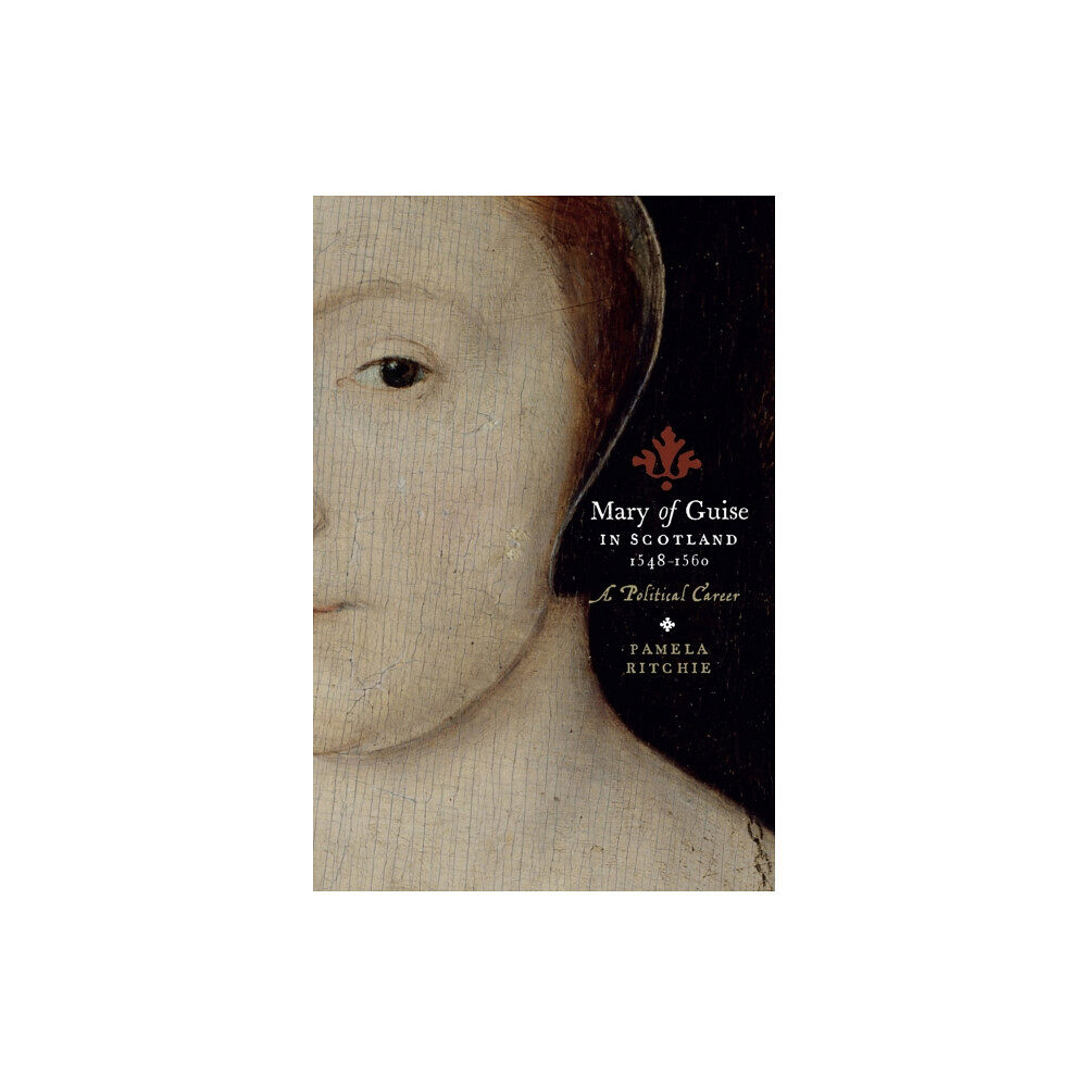 John Donald Publishers Ltd Mary of Guise in Scotland, 1548-1560 (häftad, eng)