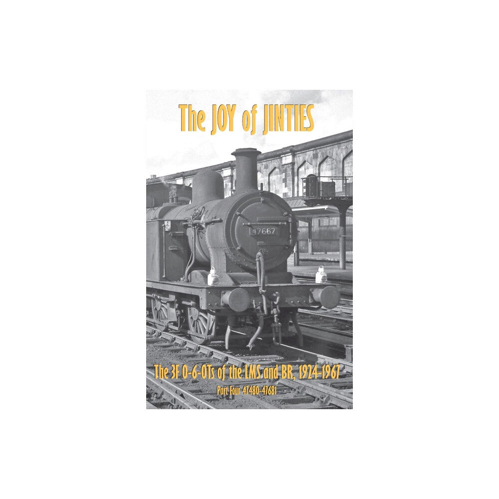 Strathwood Publishing The Joy of Jinties - The 3F 0-6-0Ts of the LMS and BR, 1924-1967 Part 4 - 47580-47681 (inbunden, eng)