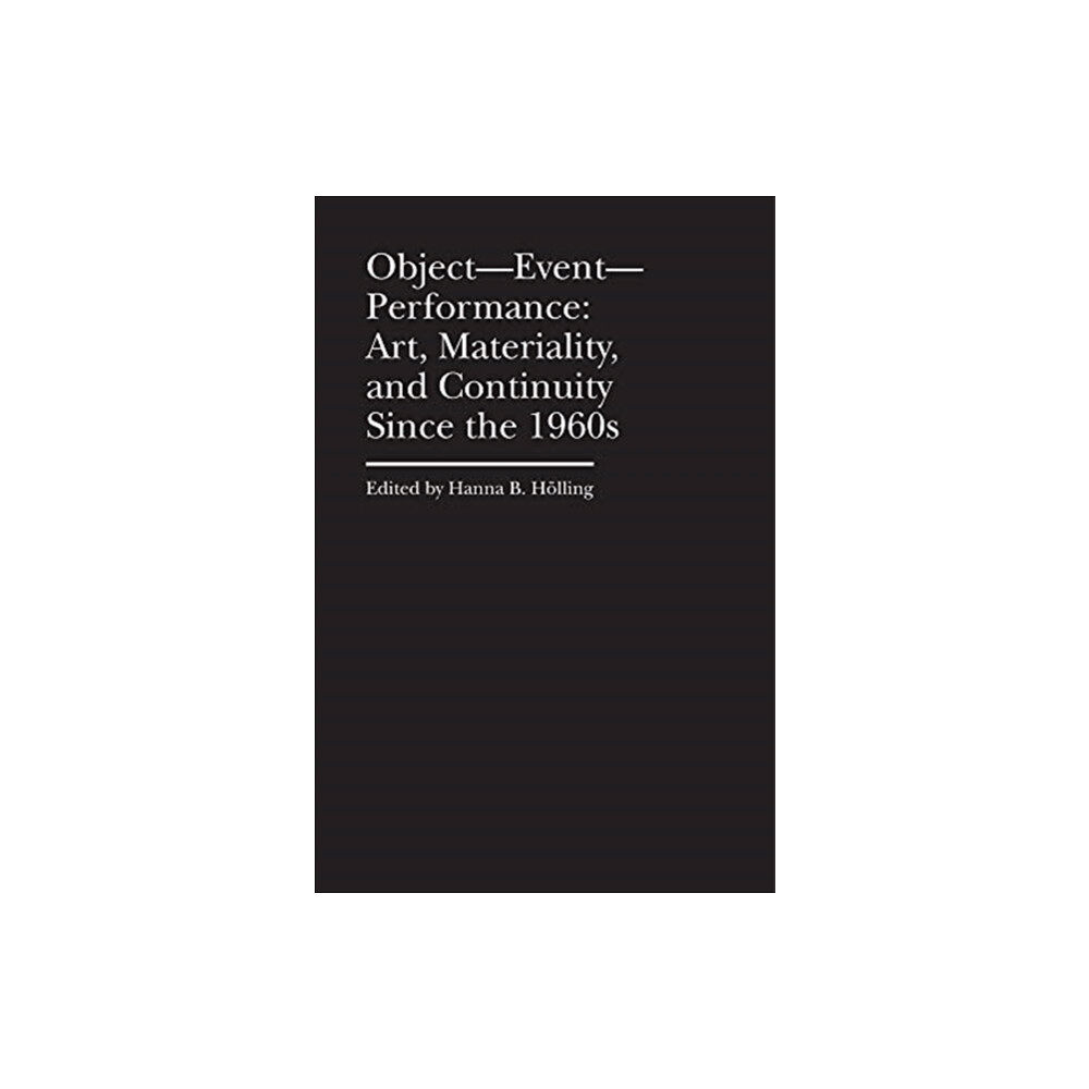 Bard Graduate Center, Exhibitions Department Object–Event–Performance – Art, Materiality, and Continuity Since the 1960s (inbunden, eng)