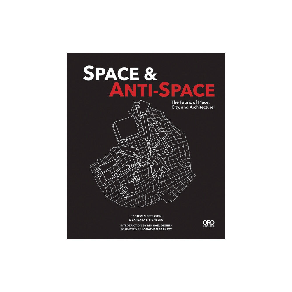 Oro Editions Space and Anti-Space: The Fabric of Place, City and Architecture (häftad, eng)