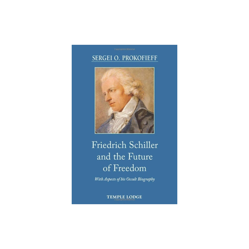 Temple Lodge Publishing Friedrich Schiller and the Future of Freedom (häftad, eng)