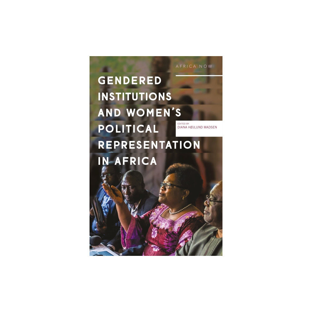 Bloomsbury Publishing PLC Gendered Institutions and Women’s Political Representation in Africa (inbunden, eng)