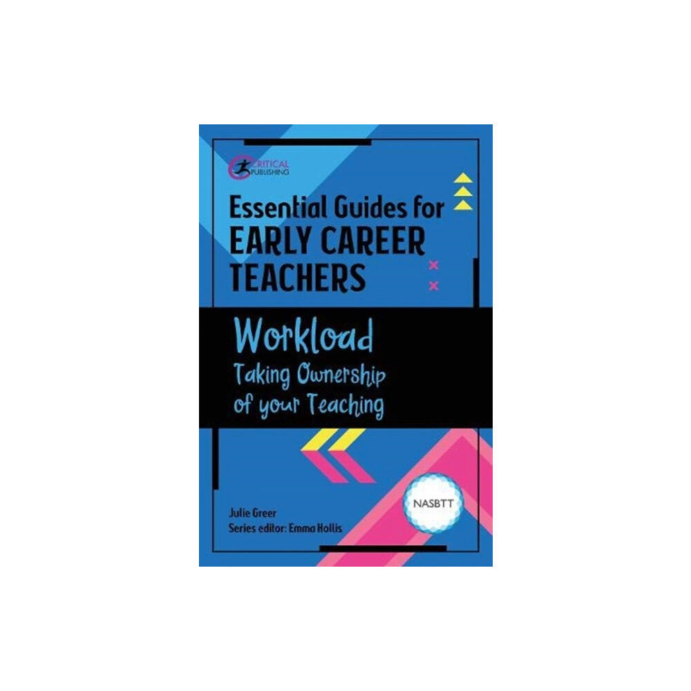 Critical Publishing Ltd Essential Guides for Early Career Teachers: Workload (häftad, eng)