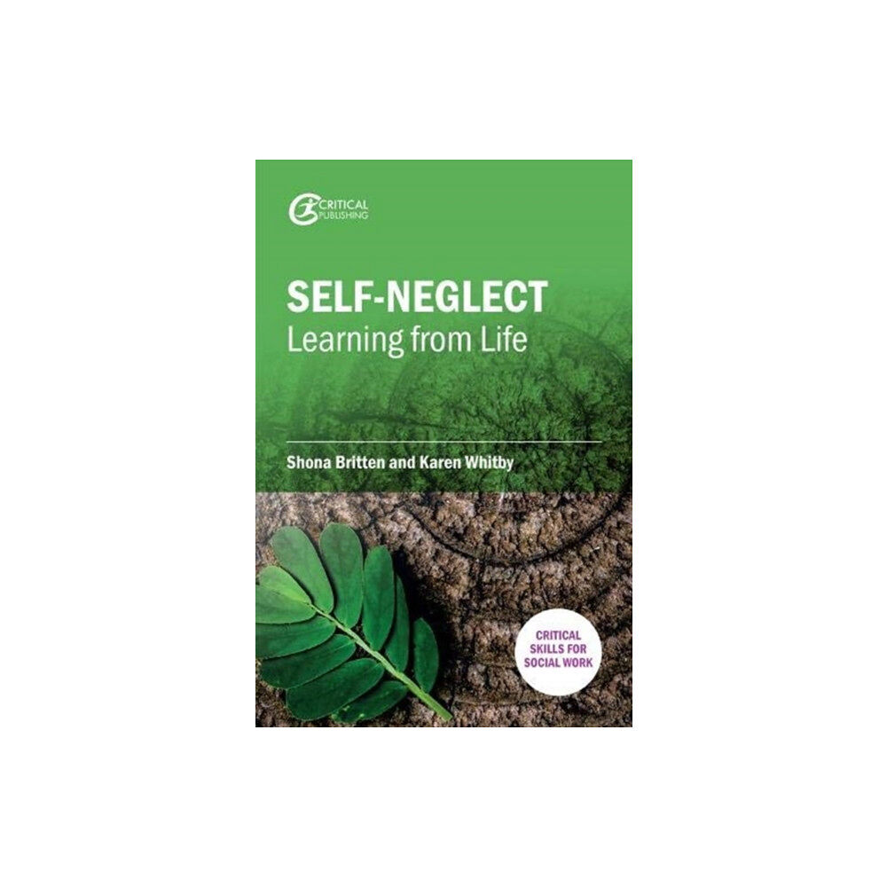 Critical Publishing Ltd Self-Neglect: Learning from Life (häftad, eng)