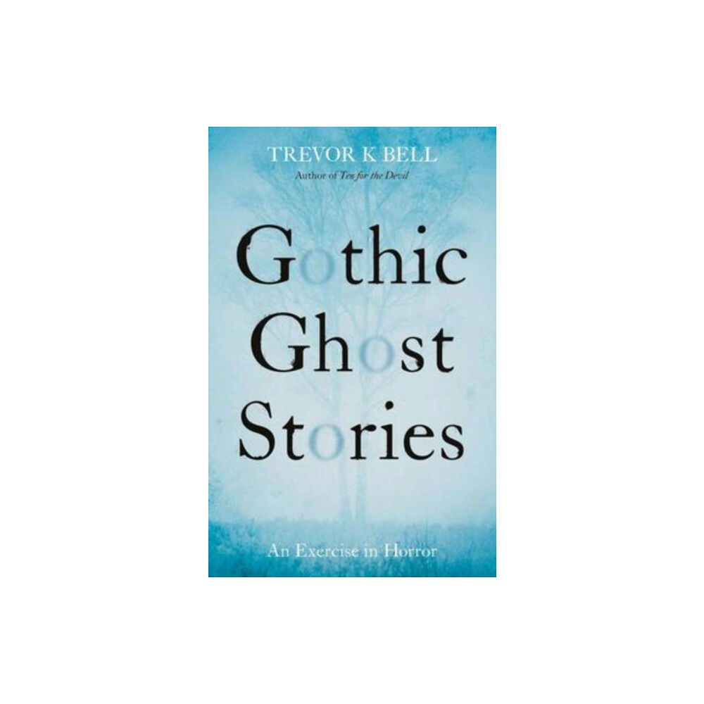 The Book Guild Ltd Gothic Ghost Stories: An Excercise in Horror (häftad, eng)