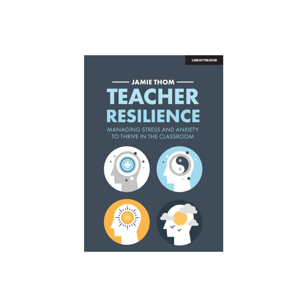 Hodder Education Teacher Resilience: Managing stress and anxiety to thrive in the classroom (häftad, eng)