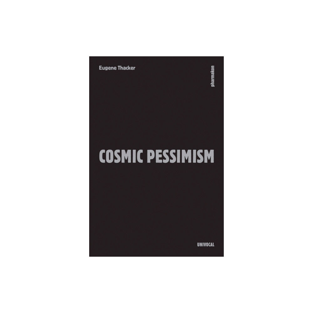 Univocal Publishing LLC Cosmic Pessimism (häftad, eng)