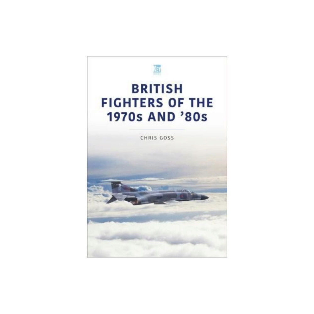 Key Publishing Ltd British Fighters of the 1970s and '80s (häftad, eng)