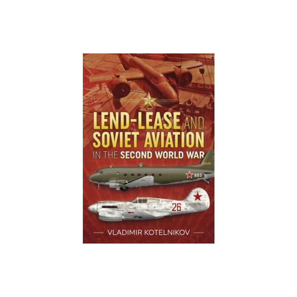 Helion & Company Lend-Lease and Soviet Aviation in the Second World War (häftad, eng)