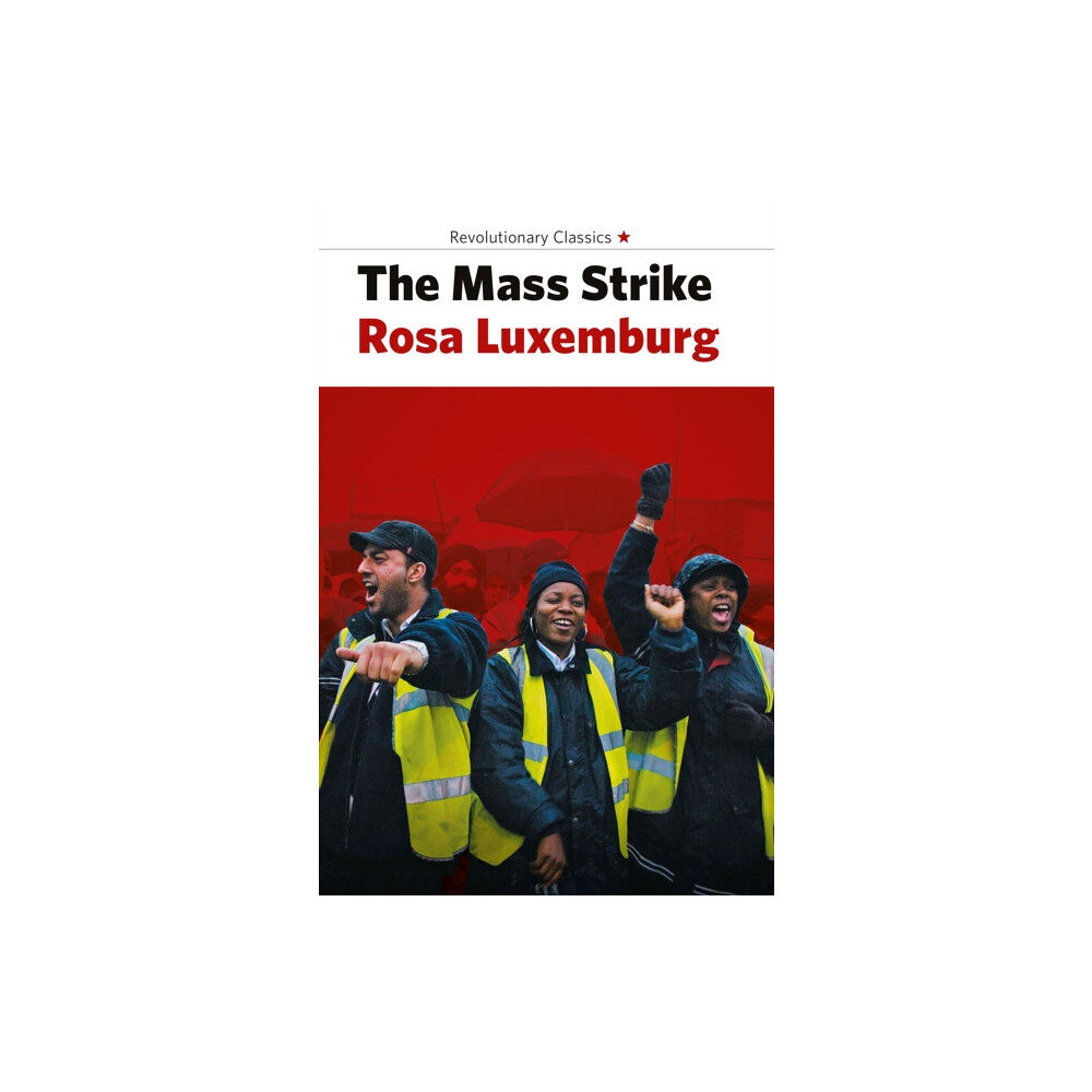 Bookmarks Publications The Mass Strike, The Political Party And The Trade Unions (häftad, eng)