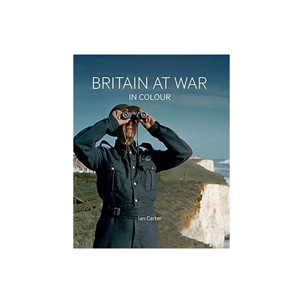 Imperial War Museum Britain at War in Colour (inbunden, eng)