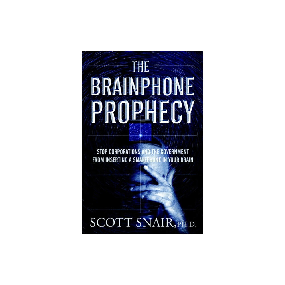 Adventures Unlimited Press The Brainphone Prophecy (häftad, eng)