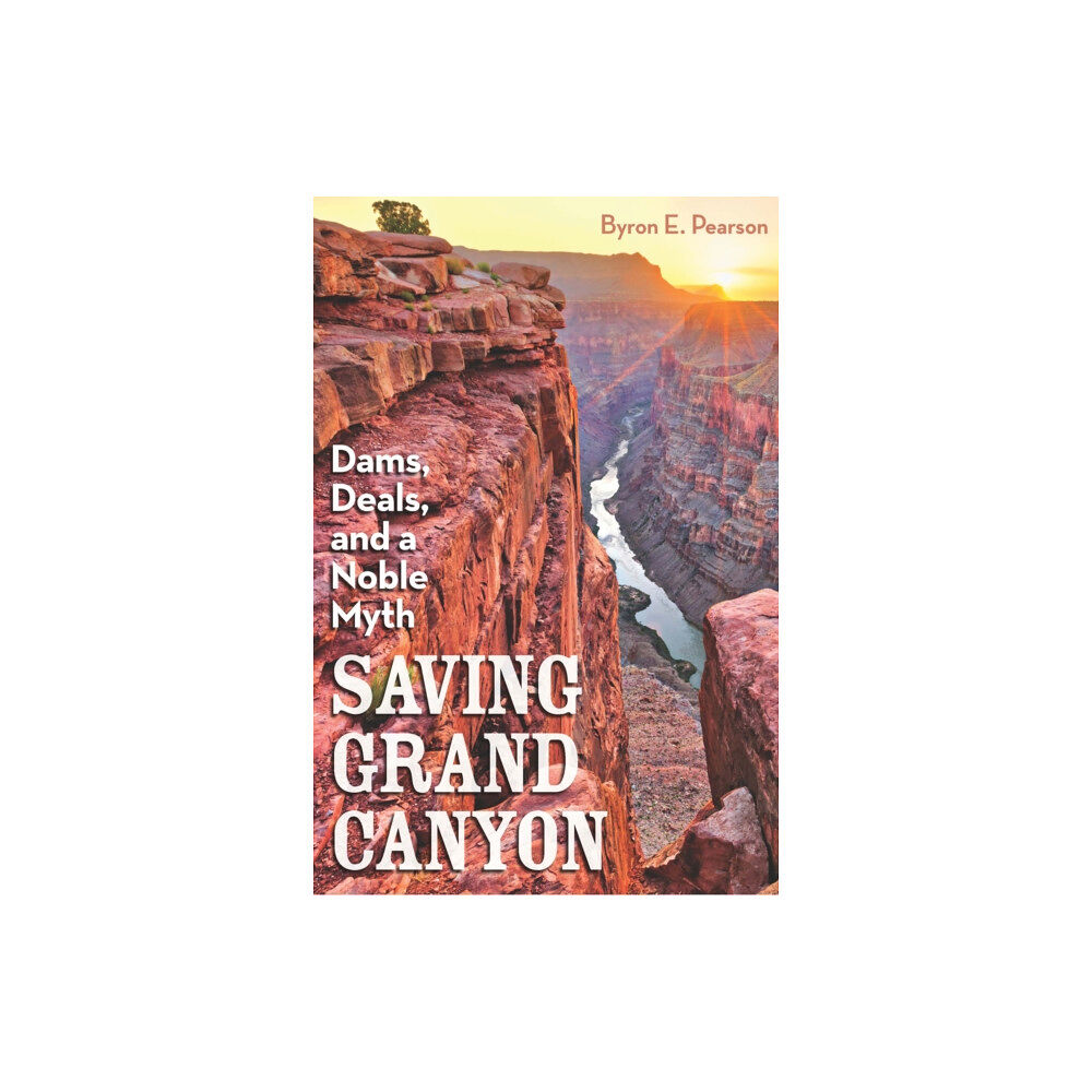 University of Nevada Press Saving Grand Canyon (inbunden, eng)