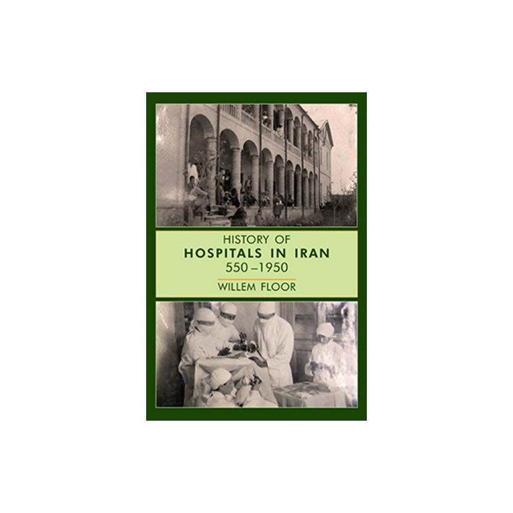 Mage Publishers History of Hospitals in Iran, 5501950 (inbunden, eng)