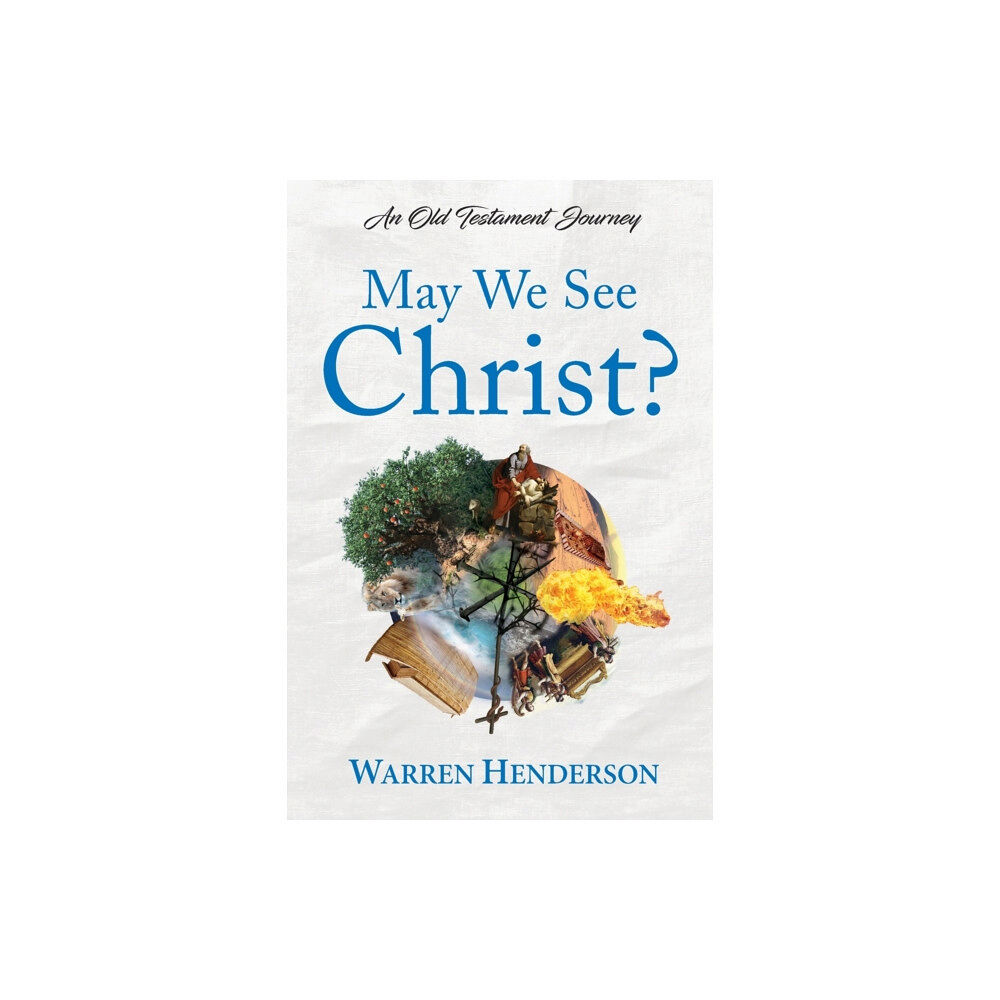 Warren a Henderson May We See Christ? - An Old Testament Journey (häftad, eng)