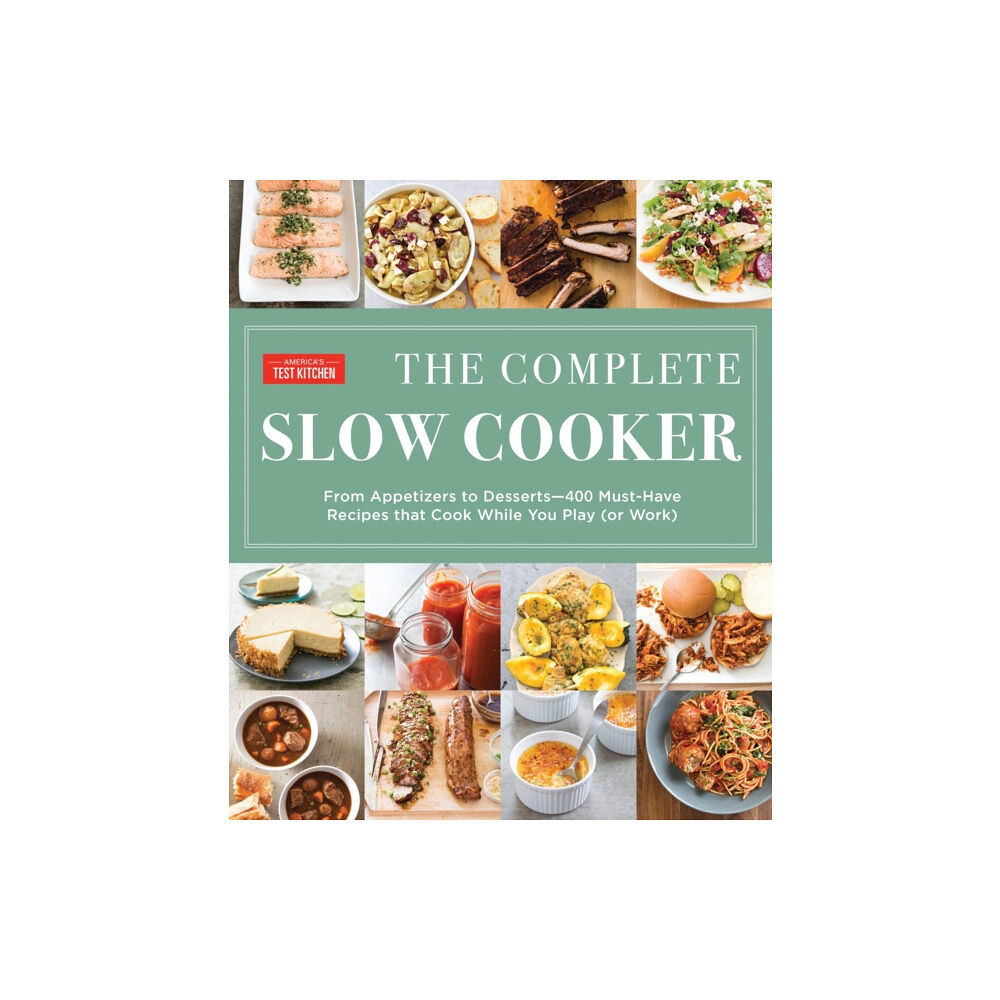 America's Test Kitchen The Complete Slow Cooker (häftad, eng)