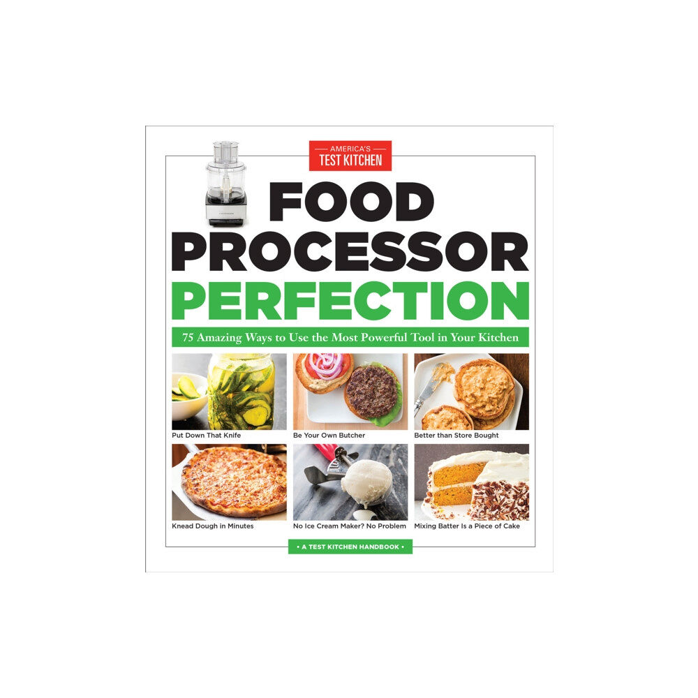 America's Test Kitchen Food Processor Perfection (häftad, eng)