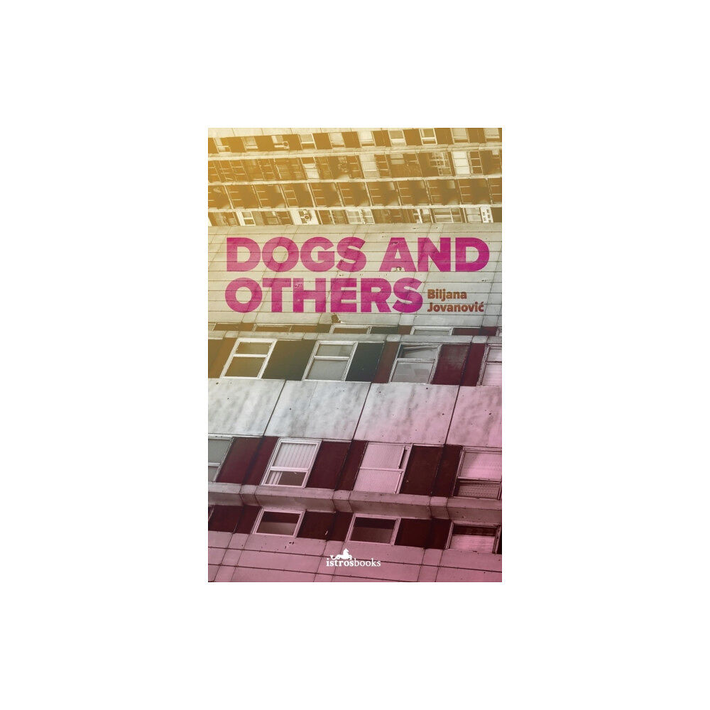 Istros Books Dogs and Others (häftad, eng)