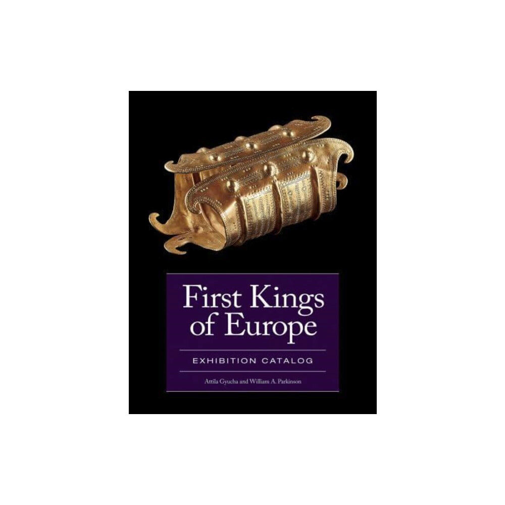 Cotsen Institute of Archaeology at UCLA First Kings of Europe Exhibition Catalog (inbunden, eng)