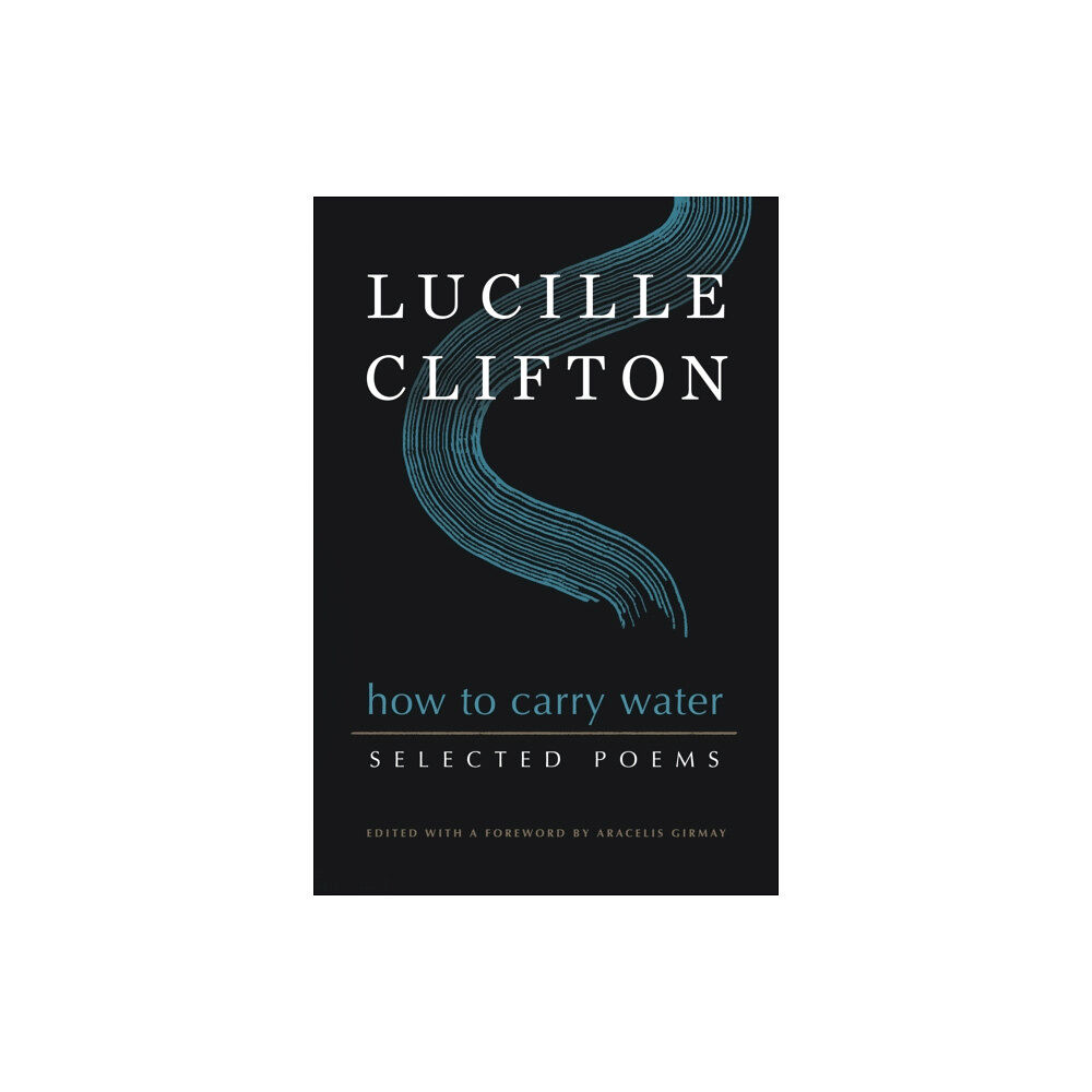 BOA Editions, Limited How to Carry Water: Selected Poems of Lucille Clifton (häftad, eng)