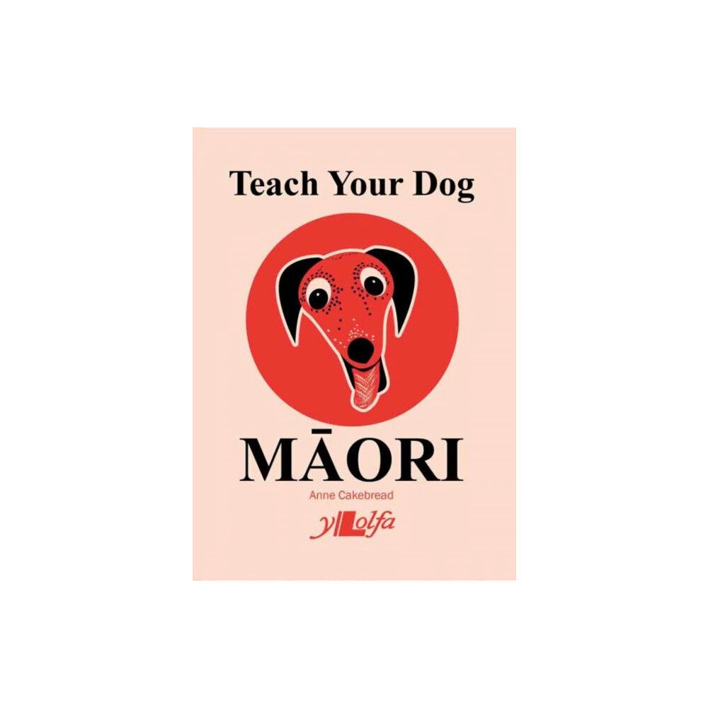 Y Lolfa Teach Your Dog Maori (häftad, eng)