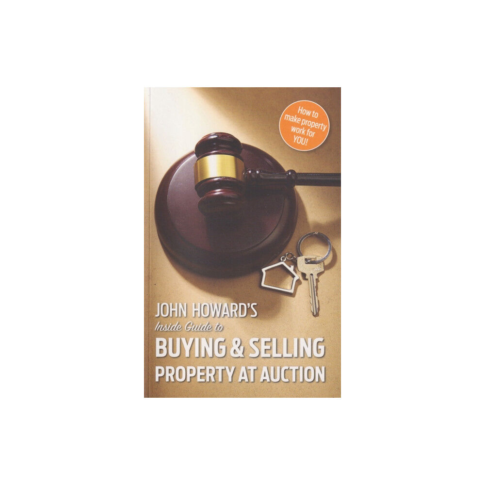 PressPoint Publishing John Howard's Inside Guide to Buying and Selling Property at Auction (häftad, eng)