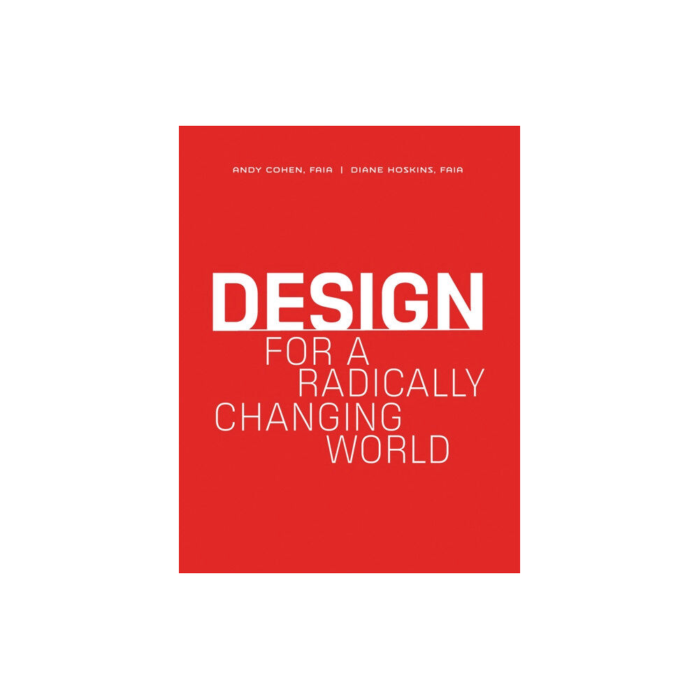 Oro Editions Design for a Radically Changing World (inbunden, eng)